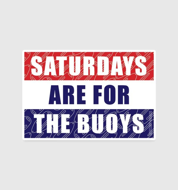 Saturdays Buoys Sticker